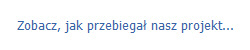 Zobacz, jak przebiega� nasz projekt...