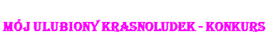 M�j ulubiony krasnoludek - konkurs
